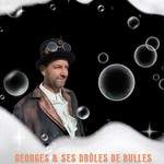 Georges le Clown  - GEORGES & SES DRÔLES DE BULLES